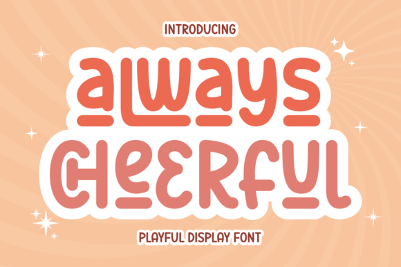 Always Cheerful: A Lively Display Font for Joyful Branding Projects