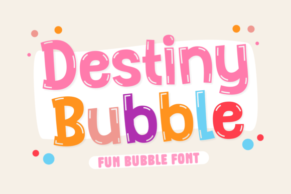 Destiny Bubble: A Playful Display Font for Kids, Schools, and Creative Brands